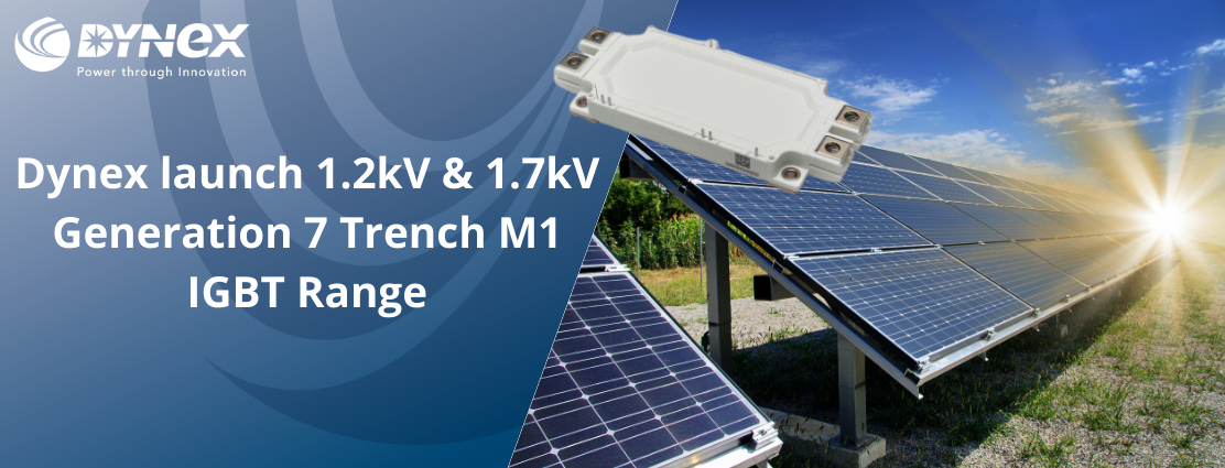 1.2kV and 1.7kV Generation 5 & 7 Trench M1 IGBT Range